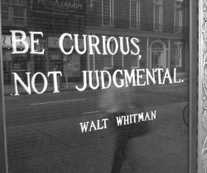 be curious not judgemental walt whitman